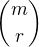 ${m}\choose{r}$