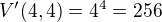 $V'(4,4)=4^{4}=256$