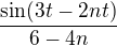 $\frac{\sin (3t-2nt)}{6-4n}$