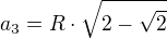 $a_{3}=R\cdot \sqrt{2-\sqrt{2}}$