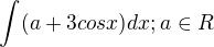 kopírovat do textarea $\int_{}^{}(a+3cosx)dx;a\in R$