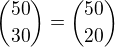 ${50\choose 30}={50\choose 20} $