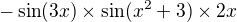 $- \sin (3x) � \sin (x^{2} + 3) �2x$