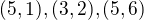 $(5,1),(3,2),(5,6)$