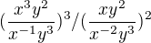 kopírovat do textarea $(\frac{x^{3}y^{2}}{x^{-1}y^{3}})^{3}/(\frac{xy^{2}}{x^{-2}y^{3}})^{2}$
