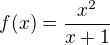 $f(x)=\frac{x^2}{x+1}$