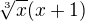 $\sqrt[3]{x}(x+1)$