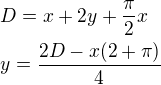 $D=x+2y+\frac{\pi }{2}x\nl y=\frac{2D-x(2+\pi) }{4}$