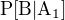 $\rm{P}[B|A_1]$