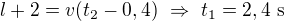 $l+2=v(t_2-0,4)\ \Rightarrow\ t_1=2,4\ \text s$