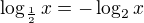 $\log_{\frac12}x=-\log_2x$
