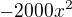 $-2 000x^{2}$