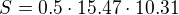 $ S=0.5\cdot 15.47\cdot 10.31 $