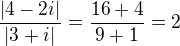 $\frac{|4-2i|}{|3+i|}=\frac{16+4}{9+1}=2$