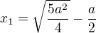 $x_1 = \sqrt\frac {5a^2}{4} -\frac a 2$
