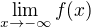 $\lim_{x\to-\infty }f(x)$