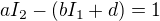 $aI_2-(bI_1+d)=1$