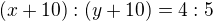 $(x+10):(y+10)=4:5$