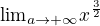 ${\lim}\limits_{a \to+ \infty} x^{\frac32}$