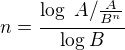 $ n=\frac{\log_{\frac{}{}}A/\frac{A}{B^n}}{\log_{}B}$