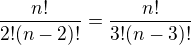 $\frac{n!}{2!(n-2)!}=\frac{n!}{3!(n-3)!}$