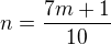 $n=\frac{7m+1}{10}$