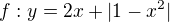 $f :y= 2x+|1-x^2|$
