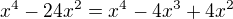 $x^4-24x^2=x^4-4x^3+4x^2$