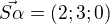 $\vec{S\alpha}=(2;3;0)$
