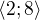 $\langle2;8\rangle$