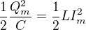 $\frac{1}{2}\frac{Q^{2}_{m}}{C}=\frac{1}{2}LI^{2}_{m}$