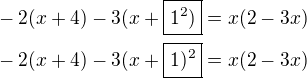 $-2(x+4)-3(x+\boxed{1^2)}=x(2-3x)\nl-2(x+4)-3(x+\boxed{1)^2}=x(2-3x)$