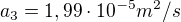 $a_3 = 1,99\cdot 10^{-5} m^2/s$