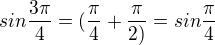 $sin \frac{3\pi }{4}=(\frac{\pi }{4}+\frac{\pi }{2)}=sin\frac{\pi }{4}$