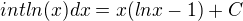 $intln(x)dx=x(lnx-1)+C$