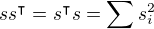 $ss^{\intercal}=s^{\intercal}s=\sum s_i^2$