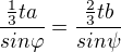 $\frac{\frac{1}{3}ta}{sin\varphi }=\frac{\frac{2}{3}tb}{sin\psi }$