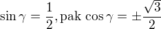 $\sin \gamma =\frac{1}{2}, \text{pak}\,\cos \gamma =\pm \frac{\sqrt{3}}{2}$