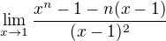 $\lim_{x\rightarrow1}\frac{x^n-1-n(x-1)}{(x-1)^2} $