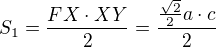 $S_1=\frac{FX\cdot XY}{2}=\frac{\frac{\sqrt{2}}{2}a\cdot c}{2}$