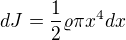 $dJ=\frac{1}{2}\varrho\pi x^{4}dx$