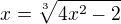 $x=\sqrt[3]{4x^{2}-2}$