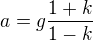 kopírovat do textarea $a=g\frac{1+k}{1-k}$