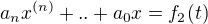 $a_nx^{(n)}+..+a_0x=f_2(t)$
