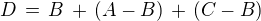 $D \,=\, B \,+\,(A-B) \,+\, (C-B)$