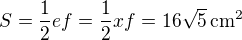 $S=\frac{1}{2}ef=\frac{1}{2}xf=16\sqrt{5}\,\rm{cm^2}$