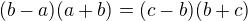 $(b - a)(a + b) = (c - b)(b + c)$