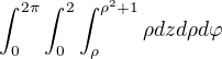 $\int_{0}^{2\pi}\int_{0}^{2}\int_{\rho}^{\rho^2+1}\rho dzd\rho d\varphi$