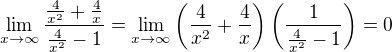 $\lim_{x\to\infty}\frac{\frac{4}{x^2}+\frac{4}{x}}{\frac{4}{x^2}-1}=\lim_{x\to\infty}\left(\frac{4}{x^2}+\frac{4}{x}\right)\left(\frac{1}{\frac{4}{x^2}-1}\right)=0$