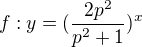 $f:y=(\frac{2p^{2}}{p^{2}+1})^{x}$